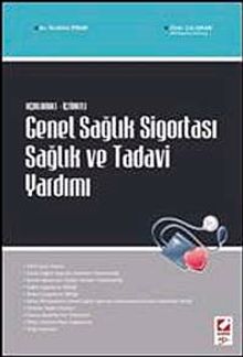 Açıklamalı-İçtihatlı Genel Sağlık Sigortası Sağlık ve Tedavi Yardımı