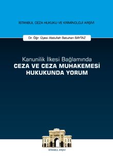 Kanunilik İlkesi Bağlamında Ceza ve Ceza Muhakemesi Hukukunda Yorum İstanbul Ceza Hukuku ve Kriminoloji Arşivi Yayın No: 14