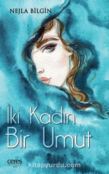 İki Kadın Bir Umut - Nejla Bilgin