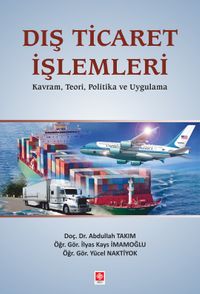 Dış Ticaret İşlemleri & Kavram, Teori, Politika ve Uygulama