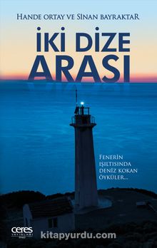İki Dize Arası & Fenerin Işıltısında Deniz Kokan Öyküler - Sinan Bayraktar
