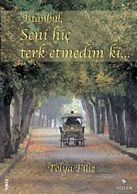 İstanbul, Seni Hiç Terk Etmedim ki...