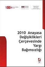 2010 Anayasa Değişiklikleri Çerçevesinde Yargı Bağımsızlığı
