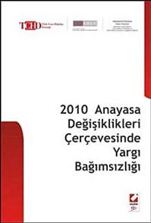 2010 Anayasa Değişiklikleri Çerçevesinde Yargı Bağımsızlığı