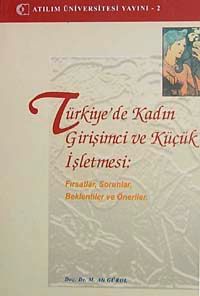 Türkiye'de Kadın Girişimci ve Küçük İşletmesi & Fırsatlar, Sorunlar, Beklentiler ve Öneriler