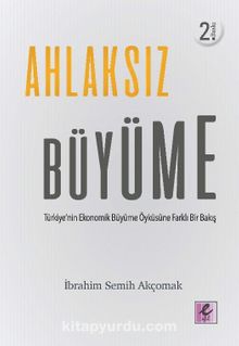 Ahlaksız Büyüme - İbrahim Semih Akçomak