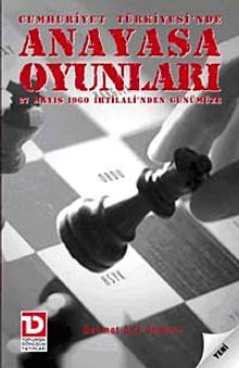 Cumhuriyet Türkiye'sinde Anayasa Oyunları & 27 Mayıs 1960 İhtilali'nden Günümüze
