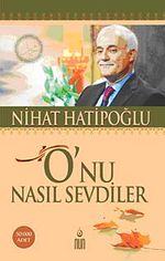 O'nu Nasıl Sevdiler