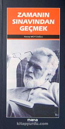 Zamanın Sınavından Geçmek - Atasoy Müftüoğlu