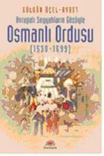 Avrupalı Seyyahların Gözüyle Osmanlı Ordusu (1530-1699)