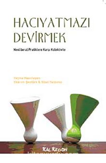 Hacıyatmazı Devirmek & Neoliberal Pratiklere Karşı Kolektivite - Sibel Yardımcı