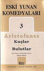 Eski Yunan Komedyaları 3 / Aristofanes-Kuşlar-Bulutlar