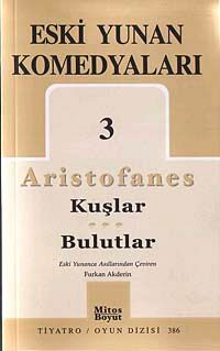 Eski Yunan Komedyaları 3 / Aristofanes-Kuşlar-Bulutlar