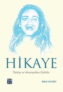 Hikaye & Türkiye ve Almanya'dan Öyküler