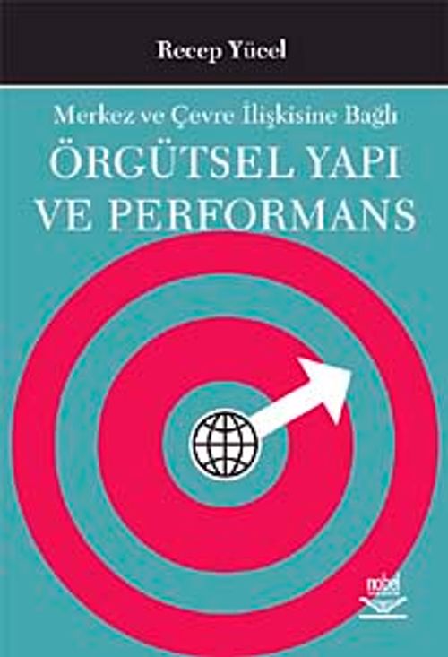 Örgütsel Yapı ve Performans & Merkez ve Çevre İlişkisine Bağlı