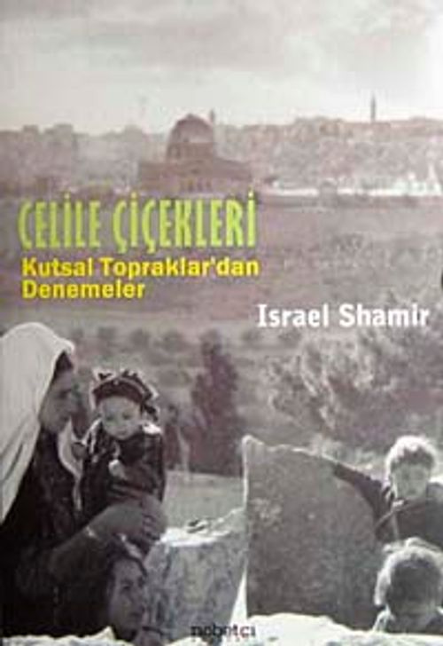 Celile Çiçekleri & Kutsal Topraklar'dan Denemeler