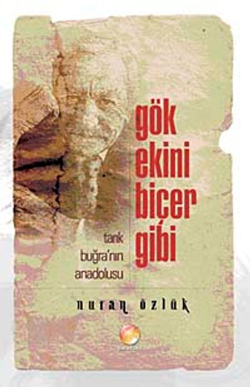 Gök Ekini Biçer Gibi & Tarık Buğra'nın Anadolusu Gibi