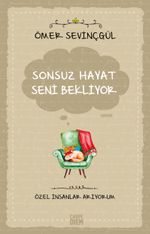 Sonsuz Hayat Seni Bekliyor & Özel İnsanlar Arıyorum