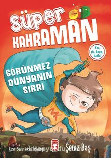 Süper Kahraman - Görünmez Dünyanın Sırrı - Şeniz Baş