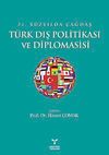 21. Y&uuml;zyılda &Ccedil;ağdaş T&uuml;rk Dış Politikası ve Diplomasisi