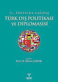 21. Yüzyılda Çağdaş Türk Dış Politikası ve Diplomasisi