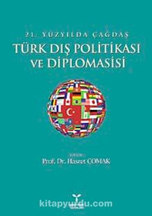 21. Yüzyılda Çağdaş Türk Dış Politikası ve Diplomasisi - Bilinmeyen Yazar