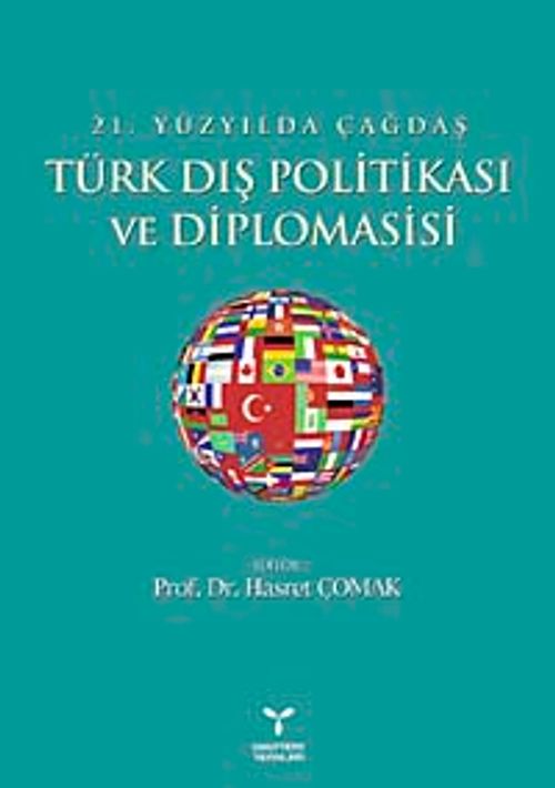 21. Yüzyılda Çağdaş Türk Dış Politikası ve Diplomasisi