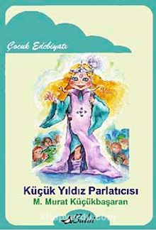 Küçük Yıldız Parlatıcısı - M. Murat Küçükbaşaran