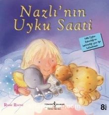Nazlı’nın Uyku Saati / İlk Okuma Kitaplarım (Dik Yazı) - Rosie Reeve