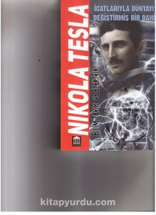 Nikola Tesla & İcatlarıyla Dünya’yı Değiştirmiş Bir Dahi 