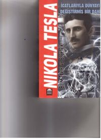 Nikola Tesla & İcatlarıyla Dünya’yı Değiştirmiş Bir Dahi 