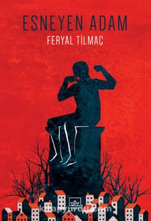Esneyen Adam - Feryal Tilmaç