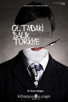 Oltadaki Balık Türkiye & Emperyalizmin Tuzaklarındaki Ülke - M. Emin Değer