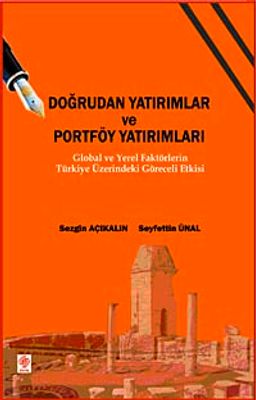 Doğrudan Yatırımlar ve Portföy Yatırımları & Global ve Yerel Faktörlerin Türkiye Üzerindeki Göreceli Etkisi