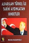 Alparslan T&uuml;rkeş İle Tarihi Aydınlatan Sohbetler