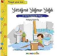 Yatağıma Yağmur Yağdı & Alt Islatma Üzerine Bir Hikaye / Pedagojik Öyküler Dizisi - 2