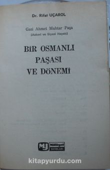 Gazi Ahmet Muhtar Paşa & Bir Osmanlı Paşası ve Dönemi