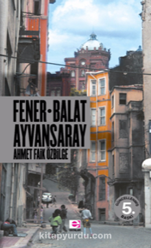 Fener Balat Ayvansaray - Ahmet Faik Özbilge