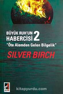 Büyük Ruh'un Habercisi-2 Öte Alemden Gelen Bilgelik - Silver Birch