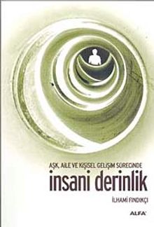 İnsani Derinlik & Aşk Aile ve Kişisel Gelişim Sürecinde - İlhami Fındıkçı