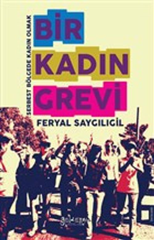 Bir Kadın Grevi & Serbest Bölge'de Kadın Olmak