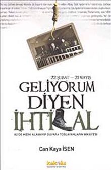 Geliyorum Diyen İhtilal 22 Şubat-21 Mayıs & 62'de Hızını Alamayıp Duvara Toslayanların Hikayesi - Can Kaya İsen