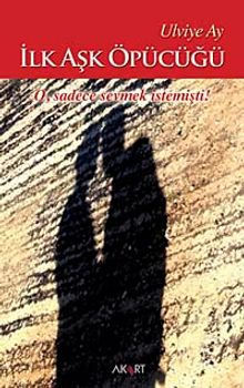 İlk Aşk Öpücüğü & O, Sadece Sevmek İstemişti!