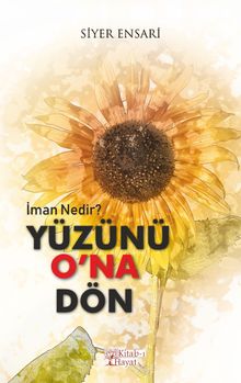 Yüzünü O'na Dön & İman Nedir?
