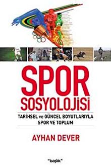 Spor Sosyolojisi & Tarihsel ve Güncel Boyutlarıyla Spor ve Toplum