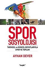 Spor Sosyolojisi & Tarihsel ve Güncel Boyutlarıyla Spor ve Toplum