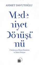 Medeniyet Dönüşümü & Uluslararası Düzen Bunalımı ve İslam Dünyası 