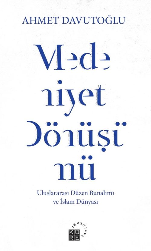 Medeniyet Dönüşümü & Uluslararası Düzen Bunalımı ve İslam Dünyası 