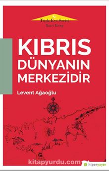 Kıbrıs Dünyanın Merkezidir - Levent Ağaoğlu