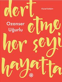 Dert Etme Her Şeyi Hayatta